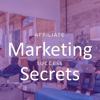 Affiliate Marketing Success Secrets